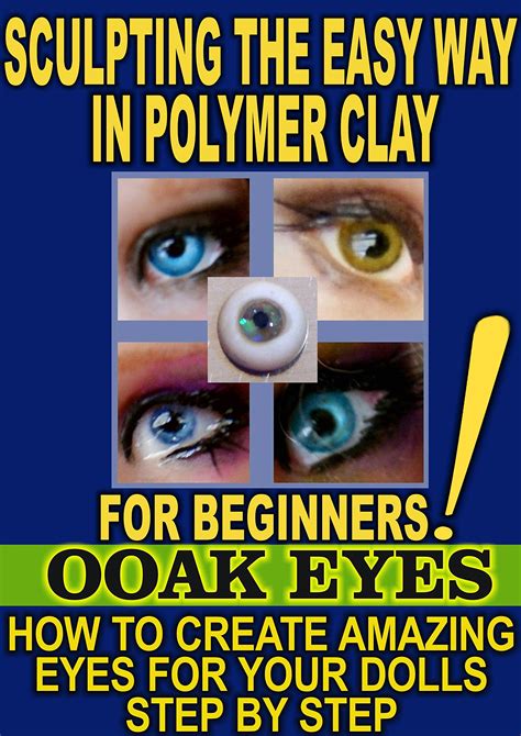 SCULPTING THE EASY WAY IN POLYMER CLAY FOR BEGINNERS 3: How to create amazing EYES for OOAK ...