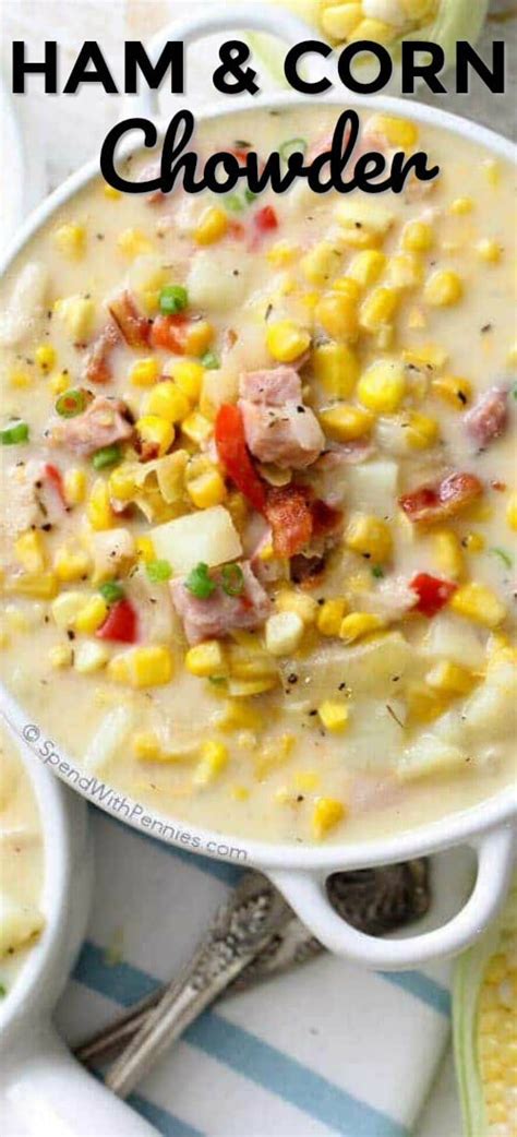 Ham and Corn Chowder {Creamy & Rich} - Spend With Pennies