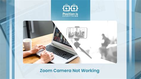 Zoom Camera Not Working: Common Issues and Top Fixes - Position Is Everything