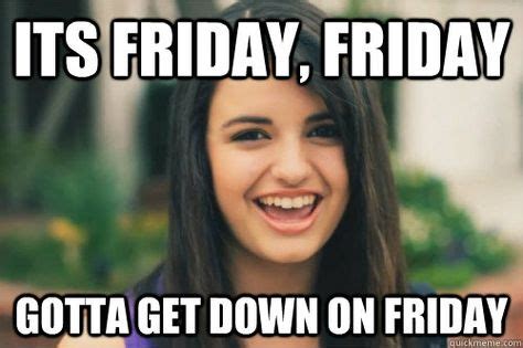 FIVE on FRIDAY | Rebecca black, Rebecca black friday, Meme pictures