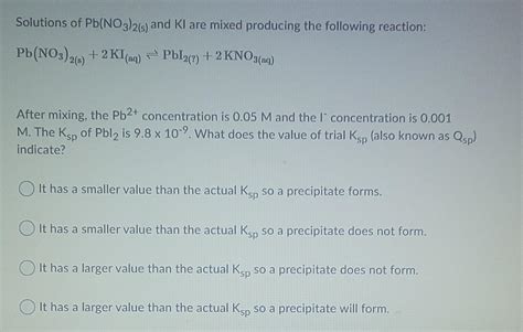 Solved Solutions of Pb(NO3)2(s) and Kl are mixed producing | Chegg.com