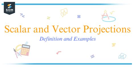 Scalar and Vector Projections - Definition and Examples