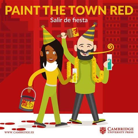 English is everywhere: Idiom: Paint the town red