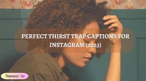 120 Perfect Thirst Trap Captions For Instagram (2024) - NamesDio