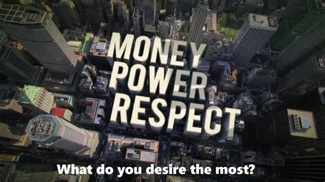 Money, power or respect - what do you desire the most?