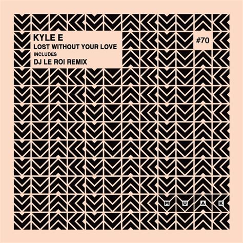 Kyle E - Lost Without Your Love on Traxsource