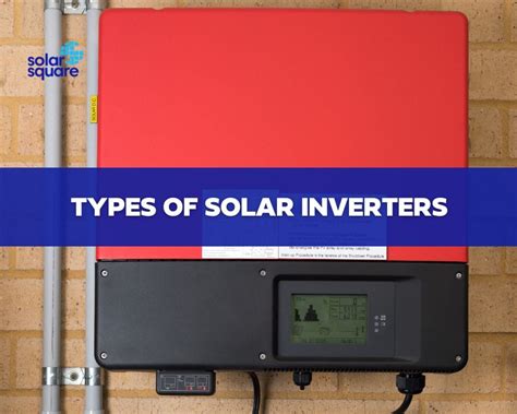 Top 3 Main Types Of Solar Inverters: Which Is The Best One For Homes?