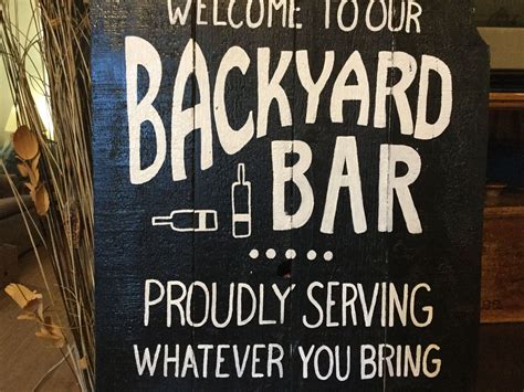 Welcome to our backyard bar sign - proudly serving whatever you bring, Outdoor sign, handmade ...