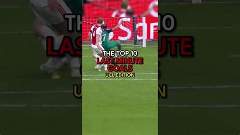 TOP 10 LAST MIN UCL GOALS | PART 3 | #ucl #cr7 #football #messi - YouTube