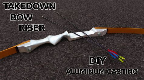 DIY Takedown Bow Riser! Aluminum Casting - YouTube