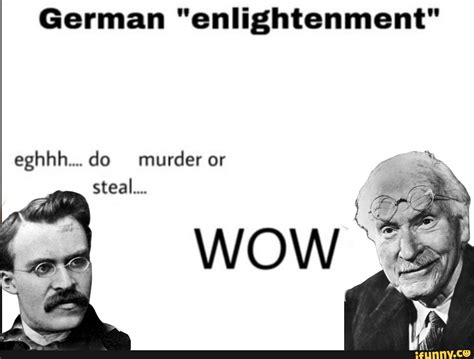 German "enlightenment" eghhh... do murder or steal... wow - iFunny