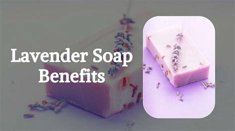 9 Lavender Soap Benefits To Study In 2023 - The Healthstore