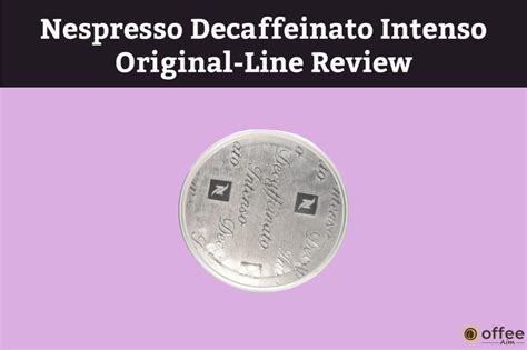Nespresso Decaffeinato Intenso Original-Line Review