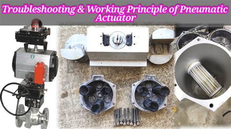 Pneumatic Actuator | Working Principle of Pneumatic Actuator | Actuator Problem Findout and ...