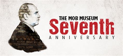 The Mob Museum Seventh Anniversary - The Mob Museum