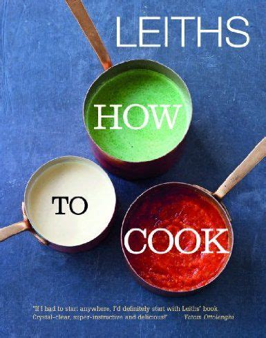 Leiths How to Cook (Leiths School/Food & Wine): Amazon.co.uk: Leiths School of Food and Wine ...