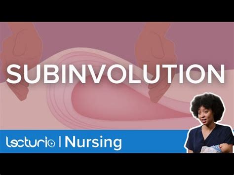 Subinvolution | Postpartum Complication and Associated Nursing Care - YouTube