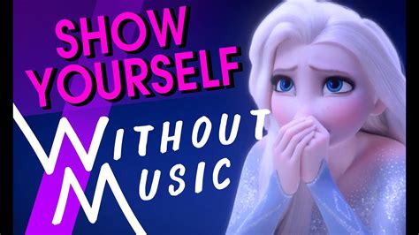 SHOW YOURSELF - Frozen II, Idina Menzel (#WITHOUTMUSIC Parody ...