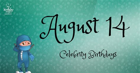 Who Shares My Birthday? Aug 14 Celebrity Birthdays No One Tells You About