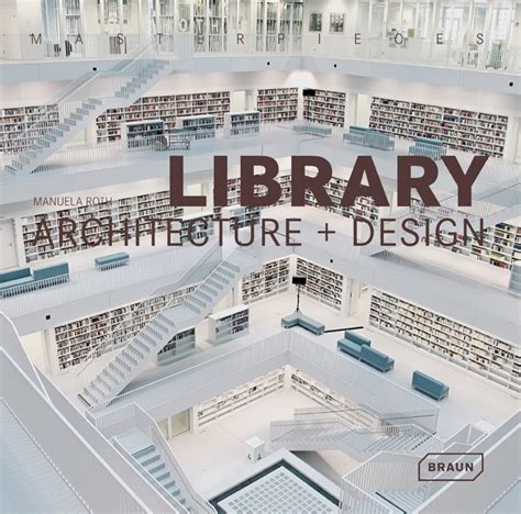 Masterpieces: Library Architecture + Design - Updated and revised edition: Architecture | Braun ...