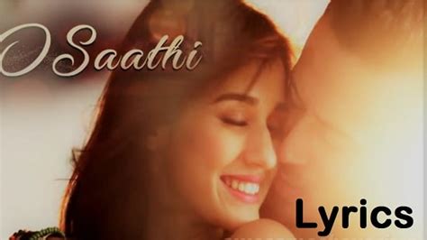 O Saathi Song Lyrics - Baaghi Songs Lyrics - The Lyrics Hub