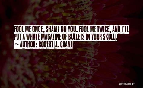 Top 14 Fool Me Once Shame You Quotes & Sayings