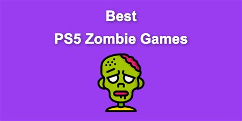 Top 23 PS5 Zombie Games in 2024 [Ranked and Reviewed!] - Alvaro Trigo's ...