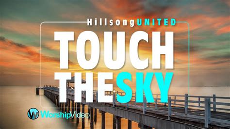 Touch The Sky - Hillsong UNITED [With Lyrics] - YouTube