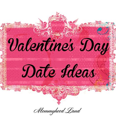 Valentine’s Day Date Ideas | Mommyhood Land