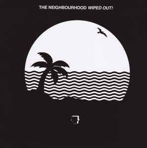 The Neighbourhood - Wiped Out! | Releases | Discogs