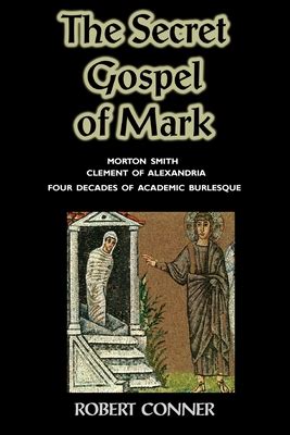 The Secret Gospel of Mark by Robert Conner - Alibris