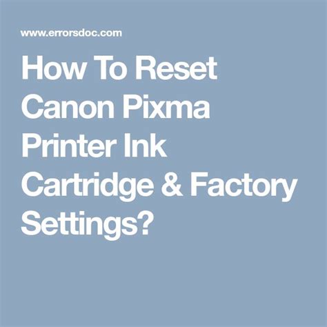 how to reset canon pixma printer ink cartridges and factory settings?