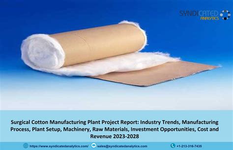 Surgical Cotton Manufacturing Plant 2023: Cost Analysis, Project Report and Business Plan 2028 ...