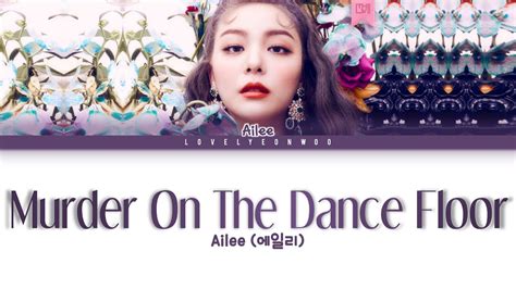 AILEE (에일리) – Murder On The Dance Floor Lyrics (Color Coded Eng) - YouTube