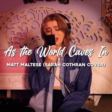 As the World Caves In// Matt Maltese (Sarah Cothran Cover) | As the ...