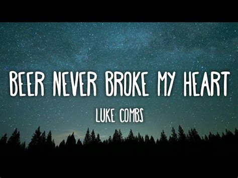 Luke Combs - Beer Never Broke My Heart (Lyrics) Chords - Chordify