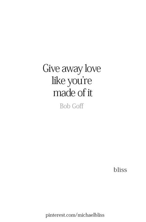 give away love like you're made of it | Words quotes, Quotable quotes, Cool words