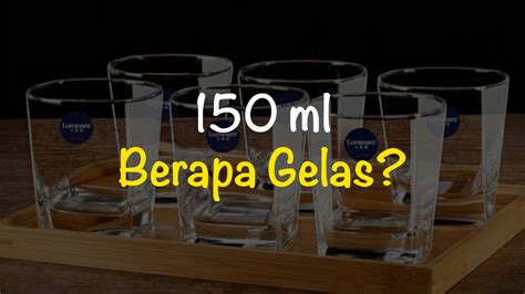 150 ml Berapa Gelas? Berikut Jawabannya | Freedomsiana