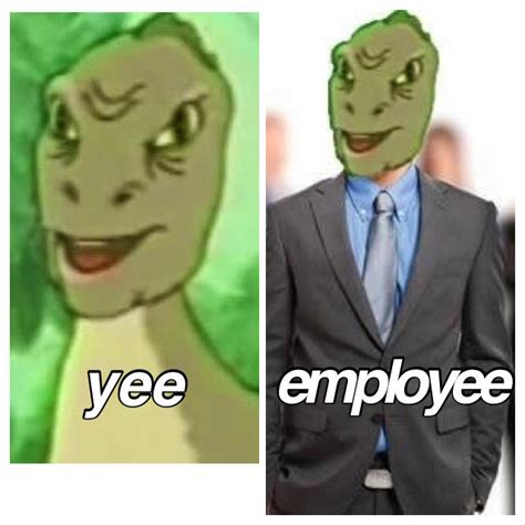 EmployYEE | Yee | Know Your Meme