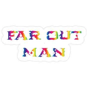 Custom Far Out Man Psychedelic Word Decal - Sticker Printing