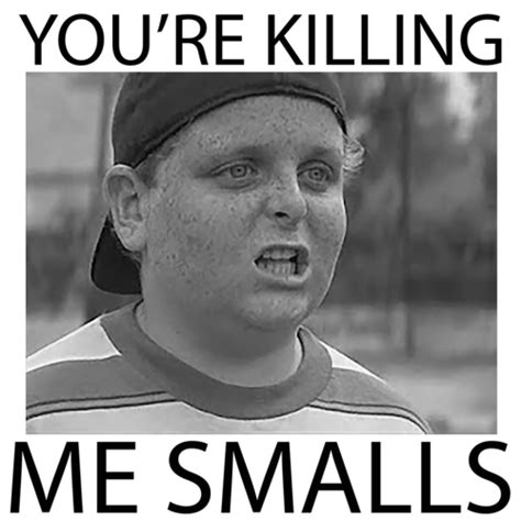 You're Killing Me Smalls - Sandlot shirt