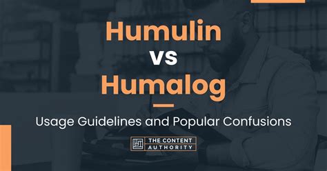 Humulin vs Humalog: Usage Guidelines and Popular Confusions