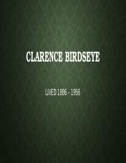 Clarence Birdseye.pptx - CLARENCE BIRDSEYE LIVED 1886 – 1956 • Clarence ...