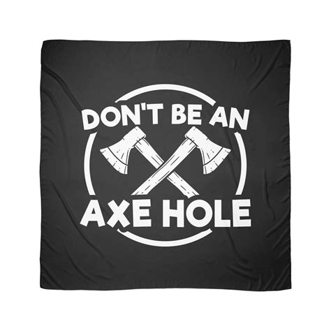 Don't Be An Axe Hole, Funny Axe Throwing, Funny Meme Quote Scarf by ...