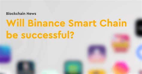 Will Binance Smart Chain be successful?