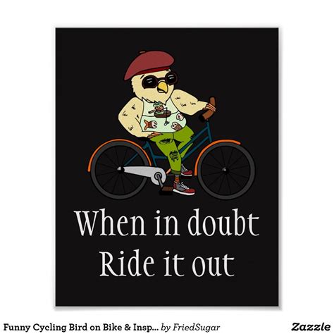 Funny Cycling Bird on Bike & Inspirational Quote Poster | Zazzle | Bike ...