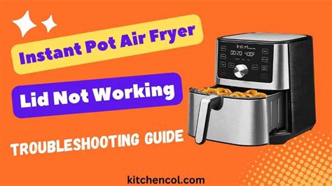 Instant Pot Air Fryer Lid Not Working-Troubleshooting Guide - Kitchen ...