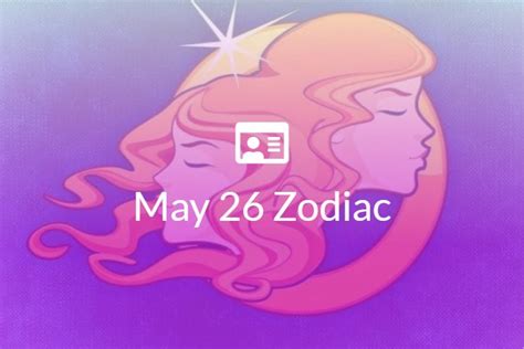 May 26 Zodiac Sign Full Horoscope And Personality