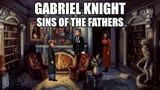 Gabriel Knight: Sins of the Fathers | Full Video Walkthrough ...