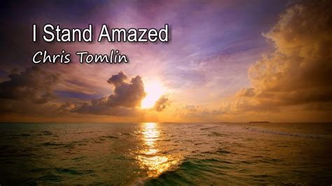 I Stand Amazed - Chris Tomlin [with lyrics] Chords - Chordify